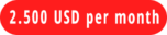 2.500 USD per month