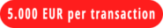 5.000 EUR per transaction