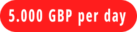5.000 GBP per day