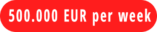 500.000 EUR per week