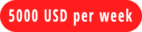 5000 USD per week