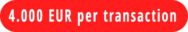 4.000 EUR per transaction
