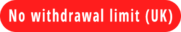 No withdrawal limit (UK players only)