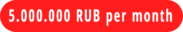 5.000.000 RUB per month
